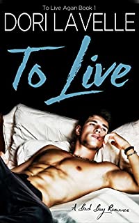 To Live: A Bad Boy Romance (To Live Again Book 1)