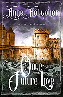 A Once and Future Love: a time travel romance