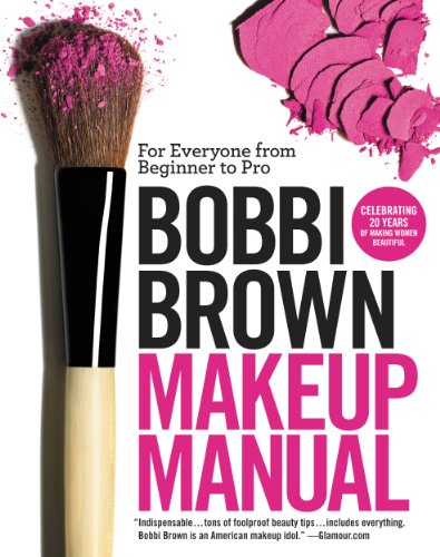 Bobbi Brown Makeup Manual: For Everyone from Beginner to Pro