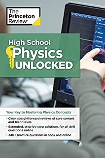 High School Physics Unlocked: Your Key to Understanding and Mastering Complex Physics Concepts (High School Subject Review)