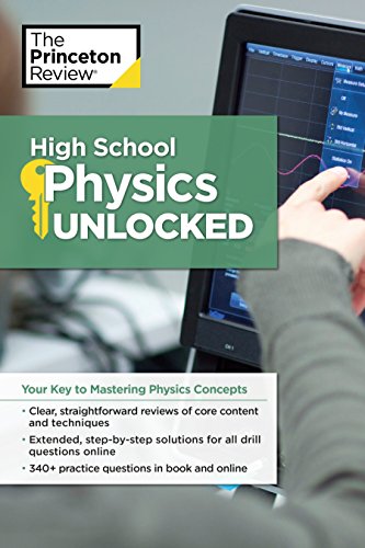 High School Physics Unlocked: Your Key to Understanding and Mastering Complex Physics Concepts (High School Subject Review)