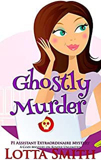 Ghostly Murder (PI Assistant Extraordinaire Mystery: a cozy mystery on Kindle Unlimited Book 1)