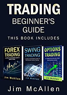 Trading Beginner's Guide: An introduction into the Most profitable strategies. Forex, Swing and Options Trading. Discover fundamentals, the best profitable strategies and techniques. Start Earning