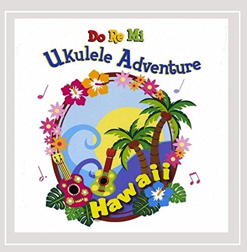 Do Re Mi Ukulele Adventure ~ Hawaii