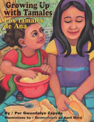 Growing Up With Tamales / Los tamales de Ana (English and Spanish Edition)