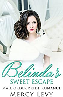 Belinda's Sweet Escape: Mail Order Bride Romance