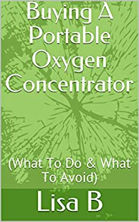 Buying A Portable Oxygen Concentrator: (What To Do & What To Avoid)