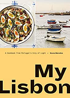 My Lisbon: A Cookbook from Portugal's City of Light