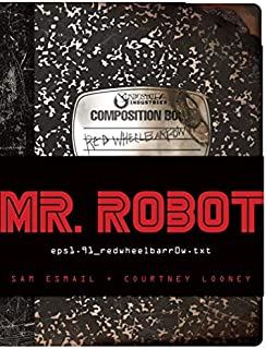 MR. ROBOT: Red Wheelbarrow: (eps1.91_redwheelbarr0w.txt)