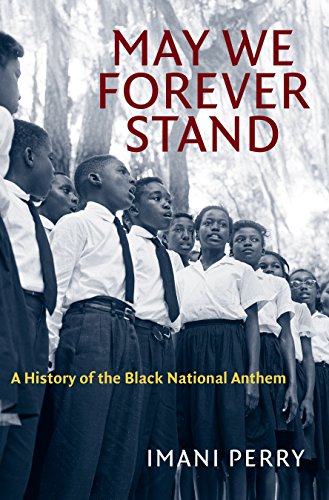 May We Forever Stand: A History of the Black National Anthem (The John Hope Franklin Series in African American History and Culture)