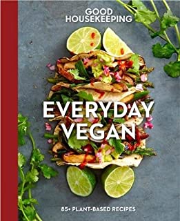 Good Housekeeping Everyday Vegan: 85+ Plant-Based Recipes (Good Food Guaranteed)