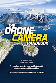 The Drone Camera Handbook: A complete step-by-step guide to aerial photography and filmmaking