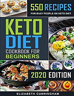 Keto Diet Cookbook For Beginners: 550 Recipes For Busy People on Keto Diet (Keto Diet for Beginners)