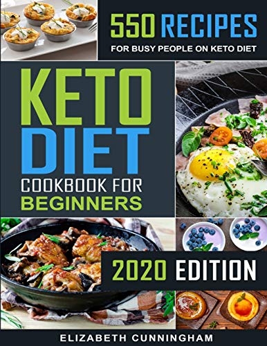 Keto Diet Cookbook For Beginners: 550 Recipes For Busy People on Keto Diet (Keto Diet for Beginners)