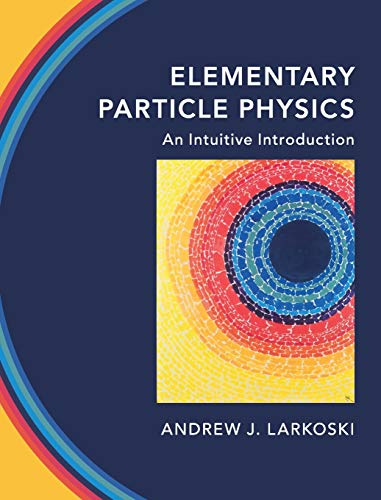 Elementary Particle Physics: An Intuitive Introduction