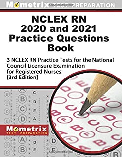 NCLEX RN 2020 and 2021 Practice Questions Book - 3 NCLEX RN Practice Tests for the National Council Licensure Examination for Registered Nurses: [3rd Edition]