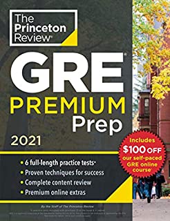 Princeton Review GRE Premium Prep, 2021: 6 Practice Tests + Review & Techniques + Online Tools (Graduate School Test Preparation)