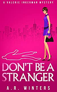 Don't Be A Stranger: A Light-Hearted Valerie Inkerman Mystery (Valerie Inkerman Investigates Book 1)