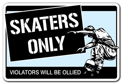 Skaters ONLY Sign Skateboard Wheels Trucks Deck Skating Skateboarding ramp | Indoor/Outdoor | 20