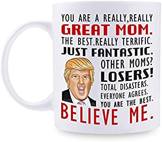 Donald Trump Mug, You are A Really Great Mom - Gifts for Mom from Daughter/Son/Husband, Coffee Mug Novelty Prank Gift for Mommy on Mother's Day/Birthday/Christmas 11 Oz