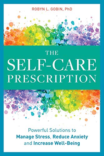 The Self Care Prescription: Powerful Solutions to Manage Stress, Reduce Anxiety & Increase Wellbeing