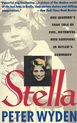 Stella: One Woman's True Tale of Evil, Betrayal, and Survival in Hitler's Germany