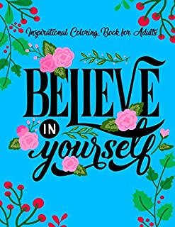 Inspirational Coloring Books for Adults: Believe in Yourself | A Motivational Adult Coloring Book with Inspiring Quotes and Positive Affirmations