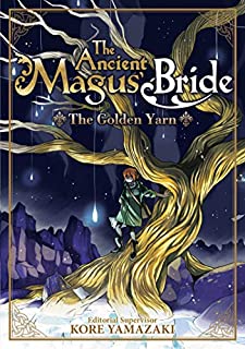 The Ancient Magus' Bride: The Golden Yarn (Light Novel) 1 (The Ancient Magus' Bride (Light Novel))