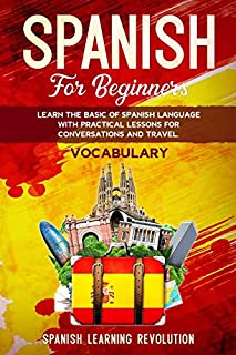 Spanish for Beginners: Learn the Basic of Spanish Grammar Language with Practical Lessons for Conversations and Travel. VOCABULARY