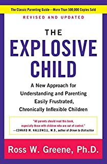 Explosive Child, The: A New Approach For Understanding And Parenting Easily Frustrated, Chronically Inflexible Children