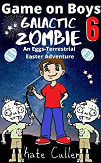 Game on Boys 6: Galactic Zombie : An Eggs-Terrestrial Easter Adventure