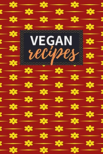 Vegan Recipes: Blank Recipe Book to Write In 100 Pages Cookbook 6