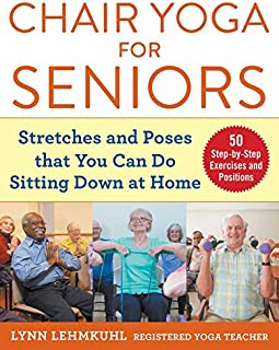 Chair Yoga for Seniors: Stretches and Poses that You Can Do Sitting Down at Home