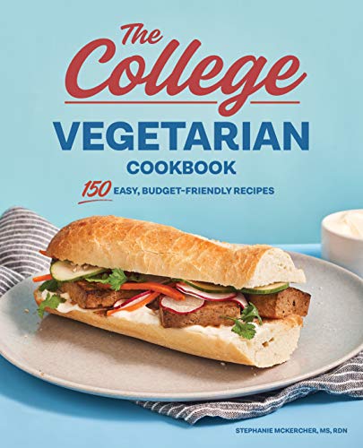 The College Vegetarian Cookbook: 150 Easy, Budget-Friendly Recipes