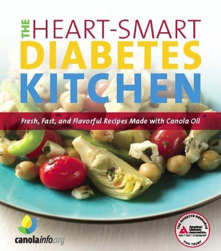 The Heart-Smart Diabetes Kitchen: Fresh, Fast, and Flavorful Recipes Made with Canola Oil