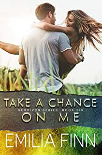 Take A Chance On Me: Book 2 of the Marc and Meg Duet (Survivor Series 6)