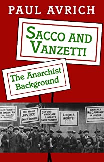 Sacco and Vanzetti: The Anarchist Background