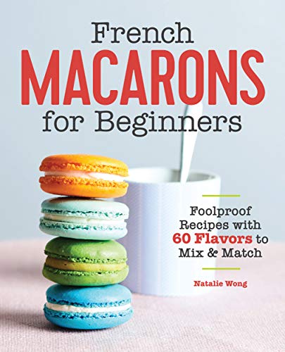 French Macarons for Beginners: Foolproof Recipes