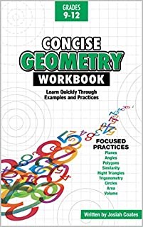 Concise Geometry: Learn Geometry Basics in This Easy to Understand Geometry Workbook Style Textbook | Detailed Lessons and Over 50 Practice Problems with Solutions