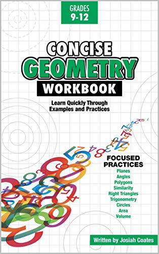 Concise Geometry: Learn Geometry Basics in This Easy to Understand Geometry Workbook Style Textbook | Detailed Lessons and Over 50 Practice Problems with Solutions