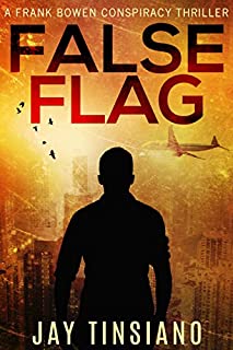 False Flag (A Frank Bowen Conspiracy Thriller Book 1)