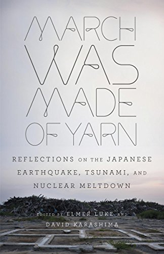 March Was Made of Yarn: Reflections on the Japanese Earthquake, Tsunami, and Nuclear Meltdown