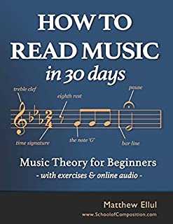 How to Read Music in 30 Days: Music Theory for Beginners - with exercises & online audio (Practical Music Theory)