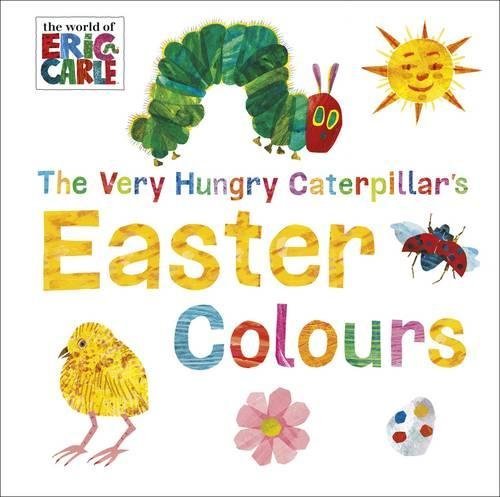 The Very Hungry Caterpillar's Easter Colours (World of Eric Carle) by Eric Carle (2016-03-03)