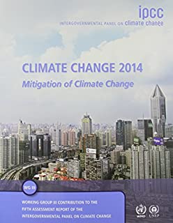 Climate Change 2014: Mitigation of Climate Change (Working Group III Contribution to the IPCC Fifth Assessment Report)