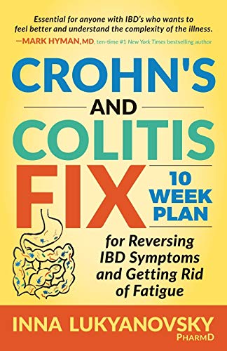 Crohn's and Colitis Fix: 10 Week Plan for Reversing IBD Symptoms and Getting Rid of Fatigue