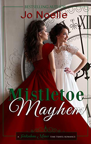 Mistletoe Mayhem (Twickenham Manor Time Travel Romance Book 2)