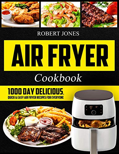 Air Fryer Cookbook: 1000 Day Delicious