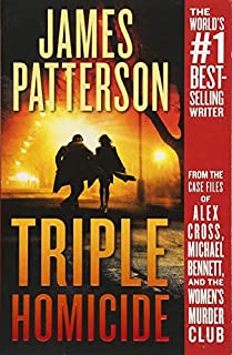 Triple Homicide: From the case files of Alex Cross, Michael Bennett, and the Women's Murder Club