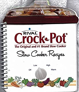 Rival Crock Pot Slow Cooker Recipes: The Original and #1 Brand Slow Cooker.